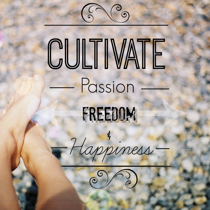 FB cultivate passion freedom happiness